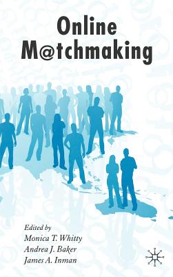 Online Matchmaking - Whitty, M (Editor), and Baker, A (Editor), and Inman, J (Editor)