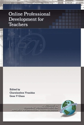 Online Professional Development for Teachers - Vrasidas, Charalambos (Editor), and Glass, Gene V (Editor)