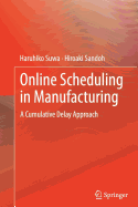 Online Scheduling in Manufacturing: A Cumulative Delay Approach