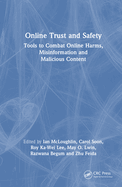 Online Trust and Safety: Tools to Combat Online Harms, Misinformation and Malicious Content