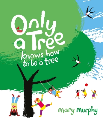 Only a Tree Knows How to Be a Tree - Murphy, Mary