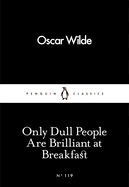 Only Dull People are Brilliant at Breakfast