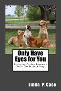 Only Have Eyes for You: Exploring Canine Research with the Science Dog