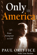 Only in America: From Immigrant to CEO