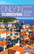 Only in Dubrovnik: A Guide to Unique Locations, Hidden Corners, Unusual Objects
