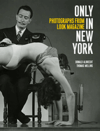Only in New York: Photographs from Look Magazine