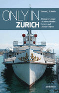 Only in Zurich (4): A Guide to Unique Locations,Hidden Corners & Unusual Objects