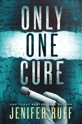 Only One Cure: A Medical Thriller - Ruff, Jenifer