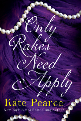 Only Rakes Need Apply - Pearce, Kate