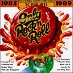 Only Rock 'N Roll 1985-1989: 20 Pop Hits
