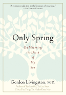 Only Spring: On Mourning the Death of My Son
