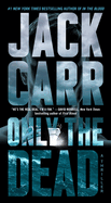 Only the Dead: A Terminal List Thriller