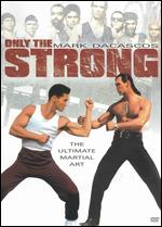 Only the Strong - Sheldon Lettich