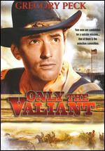 Only the Valiant