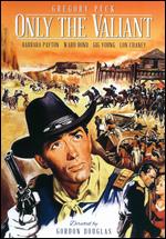Only the Valiant - Gordon M. Douglas