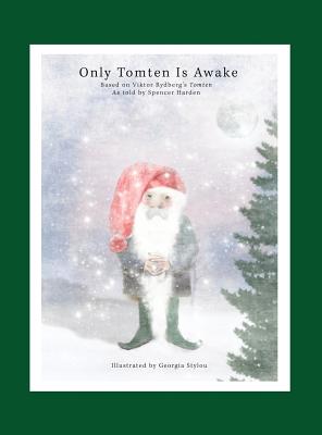 Only Tomten Is Awake - Rydberg, Viktor, and Harden, Spencer (As Told by)