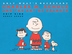 Only What's Necessary: Charles M. Schulz and the Art of Peanuts