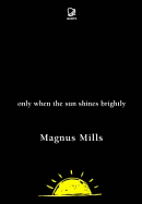 Only When the Sun Shines Brightly