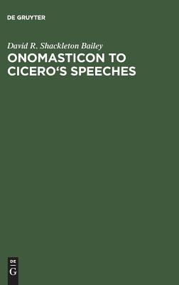 Onomasticon to Cicero's Speeches - Shackleton Bailey, David R