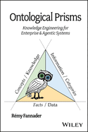 Ontological Prisms: Knowledge Engineering for Enterprise & Agentic Systems