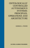 Ontologically Controlled Autonomous Systems: Principles, Operations, and Architecture: Principles, Operations, and Architecture