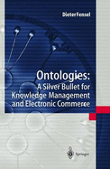 Ontologies: A Silver Bullet for Knowledge Management and Electronic Commerce