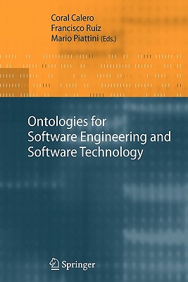 Ontologies for Software Engineering and Software Technology - Calero, Coral (Editor), and Ruiz, Francisco (Editor), and Piattini, Mario (Editor)