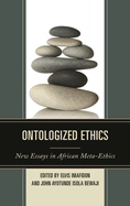 Ontologized Ethics: New Essays in African Meta-Ethics