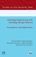 Ontology Engineering with Ontology Design Patterns: Foundations and Applications