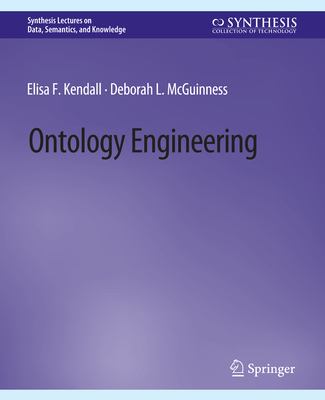 Ontology Engineering - Kendall, Elisa F., and McGuinness, Deborah L.