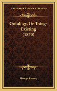 Ontology, or Things Existing (1870)