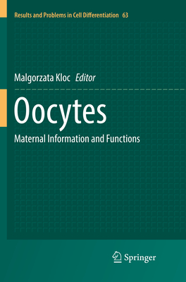 Oocytes: Maternal Information and Functions - Kloc, Malgorzata (Editor)