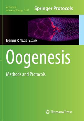 Oogenesis: Methods and Protocols - Nezis, Ioannis P (Editor)