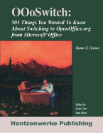 Oooswitch: 501 Things You Want to Know about Switching Openoffice.Org from Microsoft Office