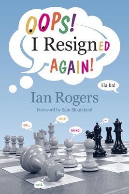 Oops! I Resigned Again! - Rogers, Ian, and Shankland, Sam (Foreword by)