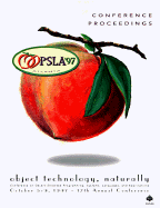 OOPSLA '97 Conference Proceedings: Object-Oriented Programming Systems, Languages, and Applications
