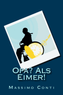 Opa? Als Eimer!