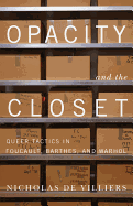 Opacity and the Closet: Queer Tactics in Foucault, Barthes, and Warhol
