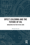 Opec's Dilemma and the Future of Oil: Navigating the Path to Net Zero