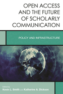 Open Access and the Future of Scholarly Communication: Policy and Infrastructure