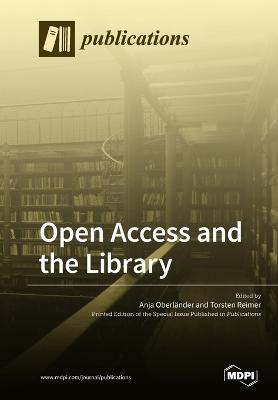 Open Access and the Library - Oberlander, Anja (Guest editor), and Reimer, Torsten (Guest editor)