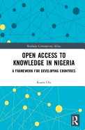 Open Access to Knowledge in Nigeria: A Framework for Developing Countries