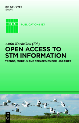 Open Access to STM Information: Trends, Models and Strategies for Libraries - Katsirikou, Anthi (Editor)