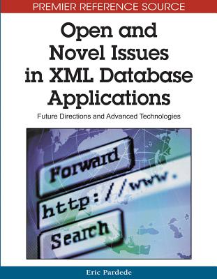 Open and Novel Issues in XML Database Applications: Future Directions and Advanced Technologies - Pardede, Eric