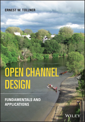 Open Channel Design: Fundamentals and Applications - Tollner, Ernest W