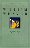 Open City: Seven Writers in Post-War Rome - Weaver, William (Introduction by)