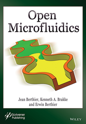 Open Microfluidics - Berthier, Jean, and Brakke, Kenneth a, and Berthier, Erwin