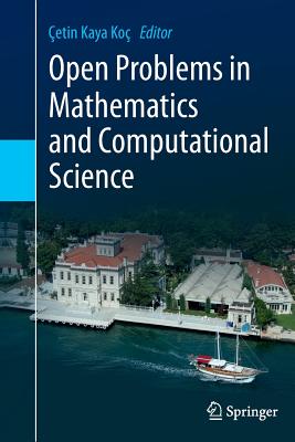 Open Problems in Mathematics and Computational Science - Ko�, �etin Kaya (Editor)