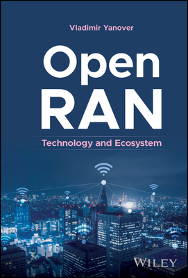 Open RAN: Technology and Ecosystem - Yanover, Vladimir