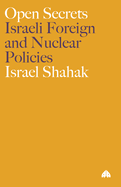 Open Secrets: Israeli Foreign and Nuclear Policies